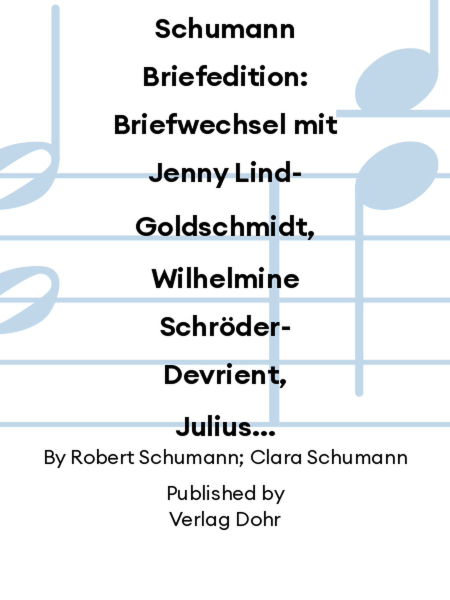 Schumann Briefedition: Briefwechsel mit Jenny Lind-Goldschmidt, Wilhelmine Schröder-Devrient, Julius Stockhausen, Pauline Viardot-Garcia und anderen Sängern und Sängerinnen Collection / Songbook scores gallery preview page 1