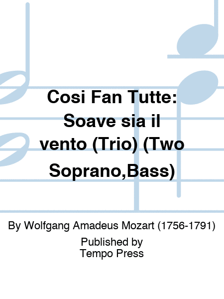 COSI FAN TUTTE: Soave sia il vento (Trio) (Two Soprano,Bass)