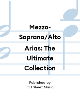 Mezzo-Soprano/Alto Arias: The Ultimate Collection