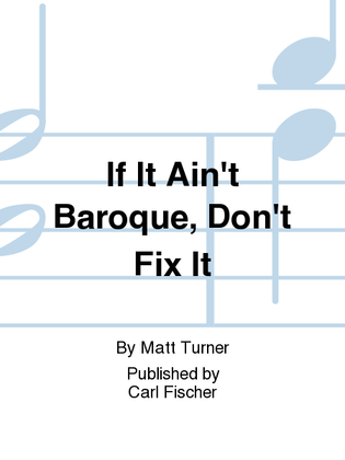 If It Ain't Baroque, Don't Fix It