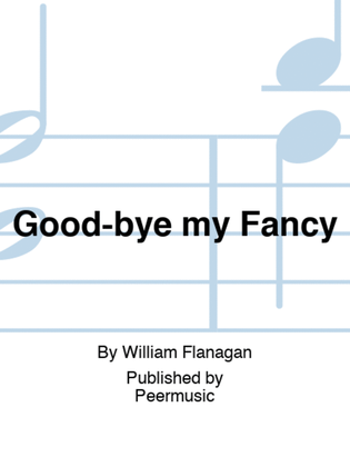 Good-bye my Fancy