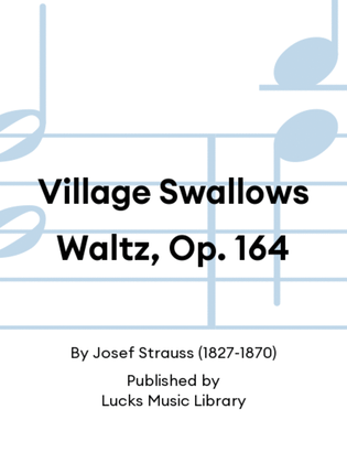 Village Swallows Waltz, Op. 164