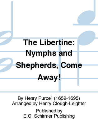 Book cover for Libertine, The: Nymphs and Shepherds, Come Away!