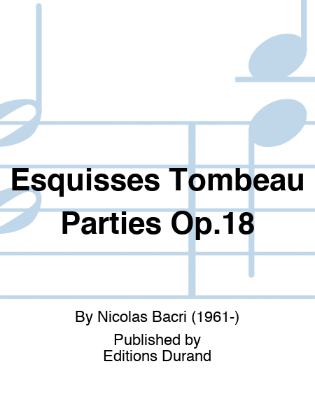 Esquisses Tombeau Parties Op.18