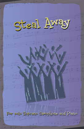Steal Away, Gospel Song for Soprano Saxophone and Piano