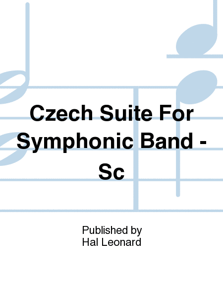 Czech Suite For Symphonic Band - Sc
