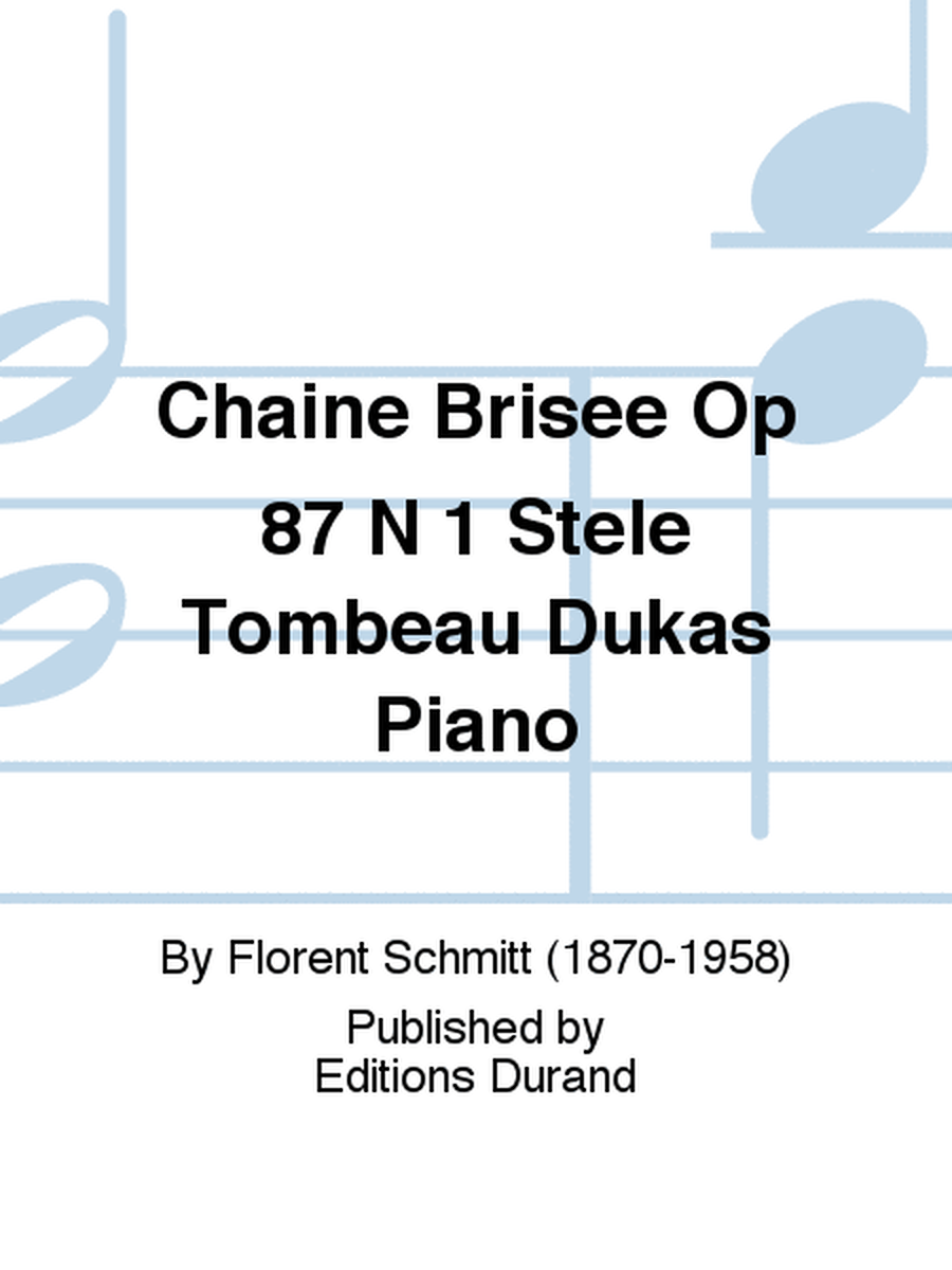 Chaine Brisee Op 87 N 1 Stele Tombeau Dukas Piano