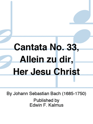 Book cover for Cantata No. 33, Allein zu dir, Her Jesu Christ