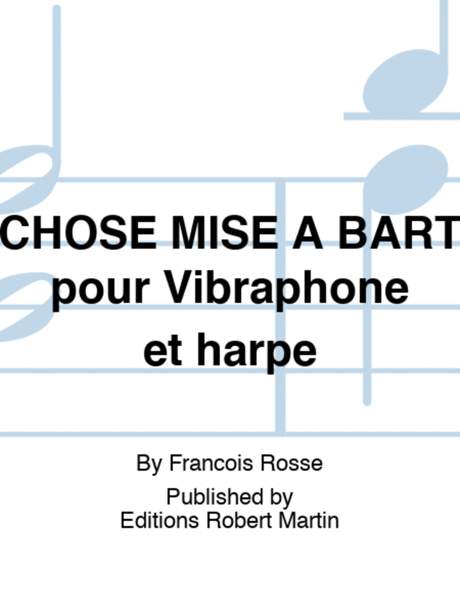 CHOSE MISE A BART pour Vibraphone et harpe