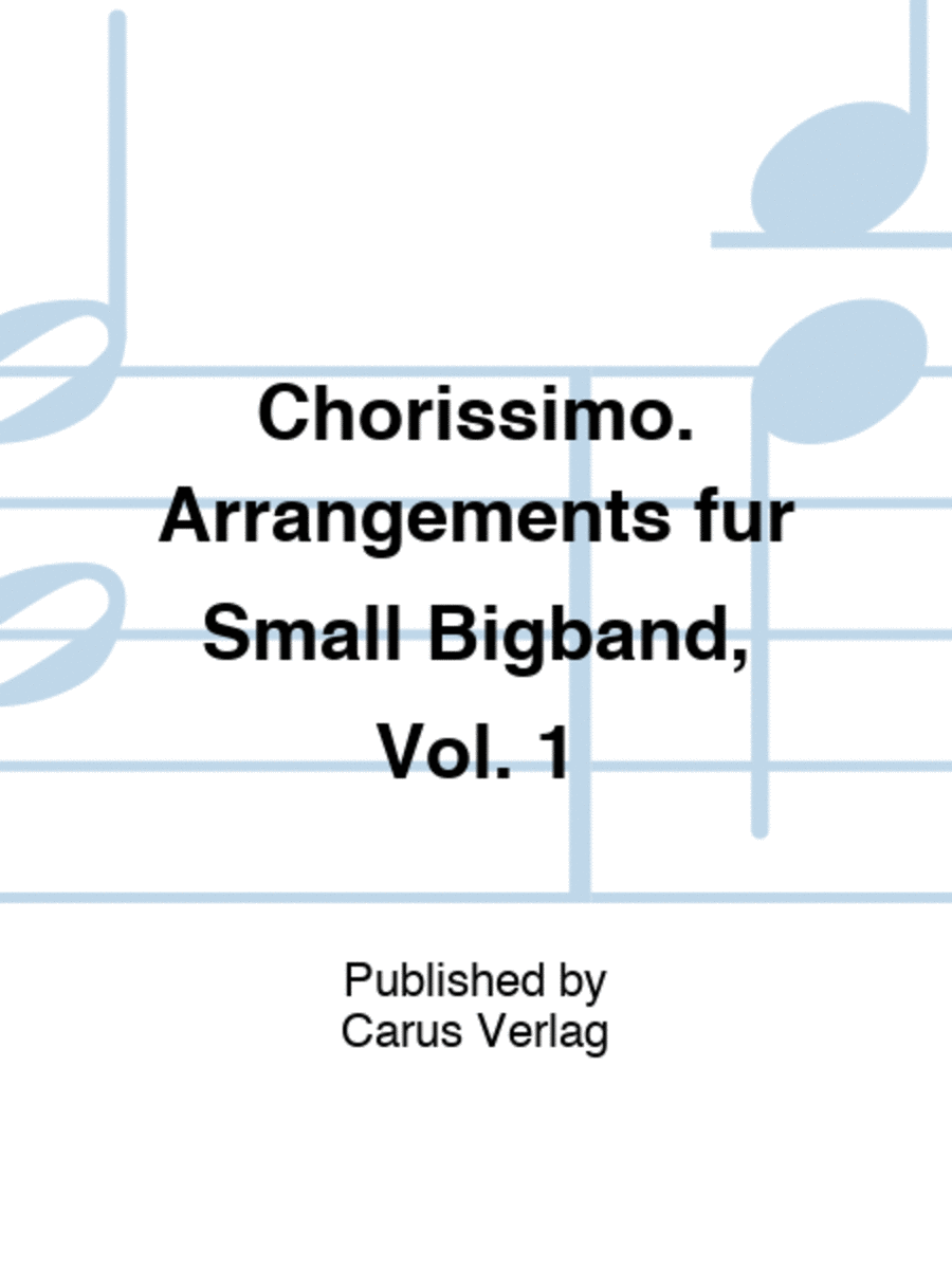 Chorissimo. Arrangements fur Small Bigband, Vol. 1