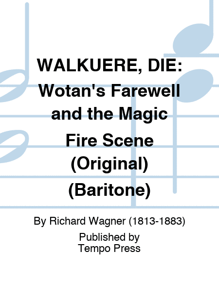 WALKUERE, DIE: Wotan's Farewell and the Magic Fire Scene (Original) (Baritone)