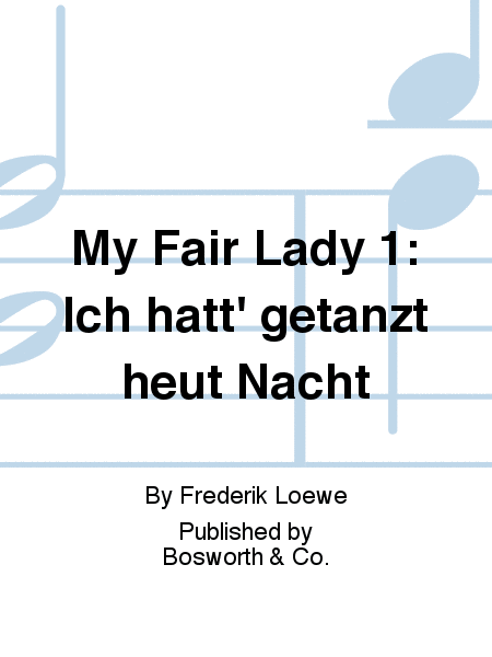 My Fair Lady 1: Ich hatt' getanzt heut Nacht