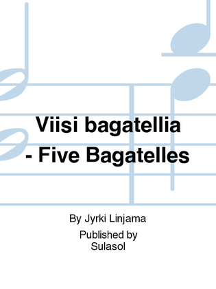 Viisi bagatellia - Five Bagatelles