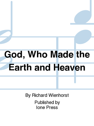 God, Who Made the Earth and Heaven