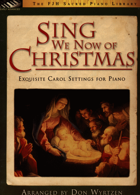 Sing We Now of Christmas Exquisite Carol Settings for Piano