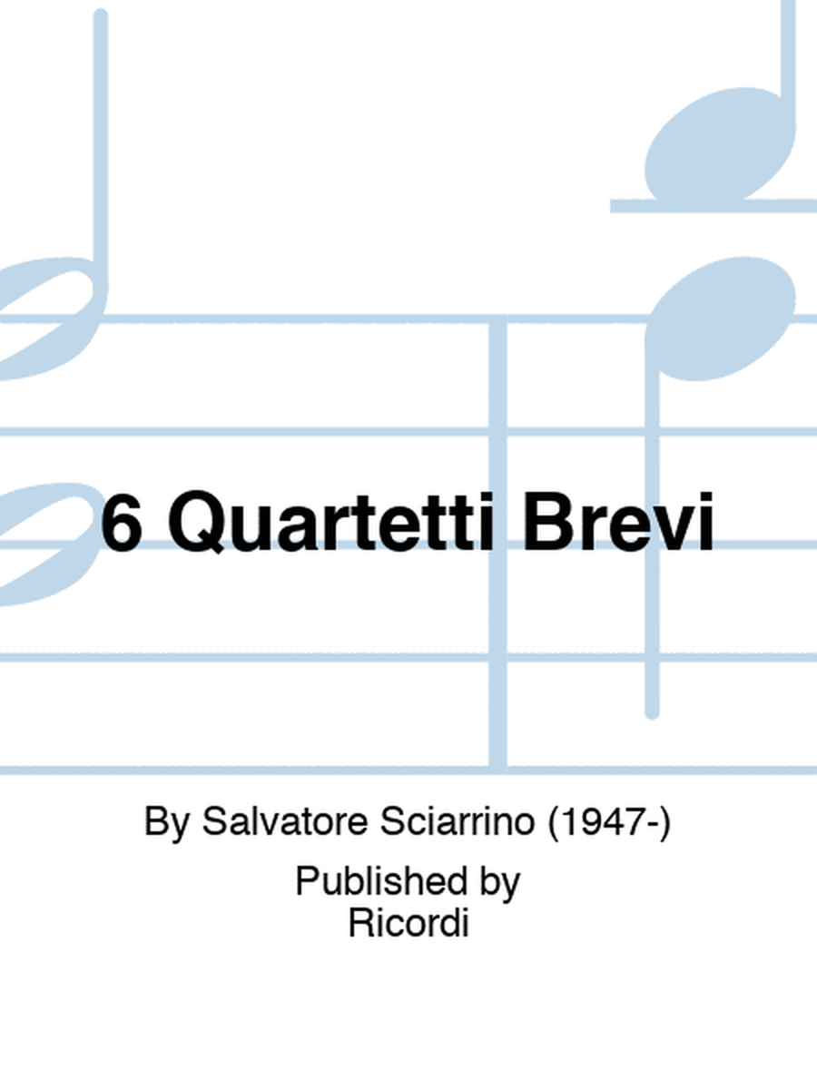 6 Quartetti Brevi