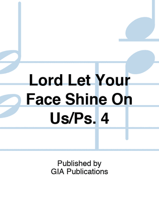Lord Let Your Face Shine On Us/Ps. 4