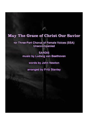 May The Grace of Christ Our Savior - SSA A Cappella