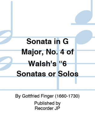 Sonata in G Major, No. 4 of Walsh's 6 Sonatas or Solos