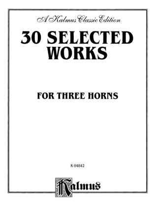 Book cover for Thirty Selected Works for Three Horns (Mozart, Mendelssohn, Kling, etc.): 1st F Horn