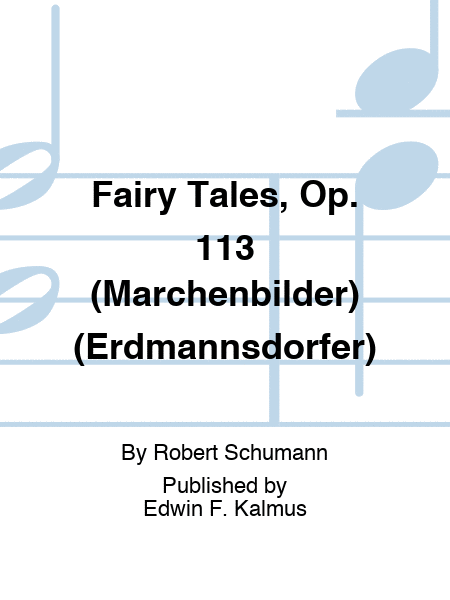 Fairy Tales, Op. 113 (Marchenbilder) (Erdmannsdorfer)