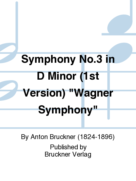 Symphony No. 3 in D Minor (1st Version) 'Wagner Symphony'