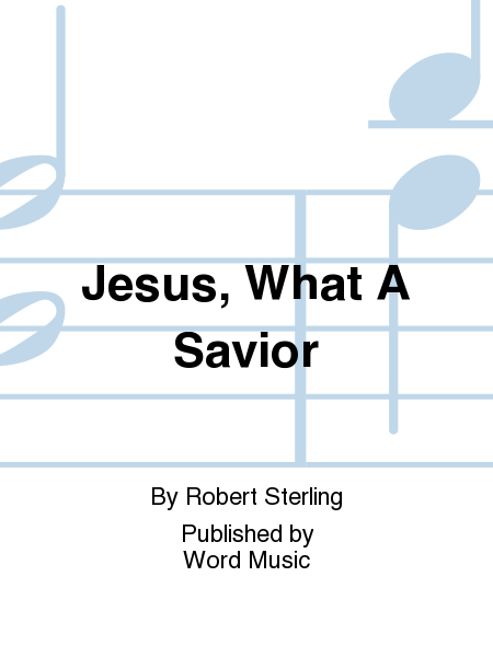 Jesus, What A Savior - CD ChoralTrax