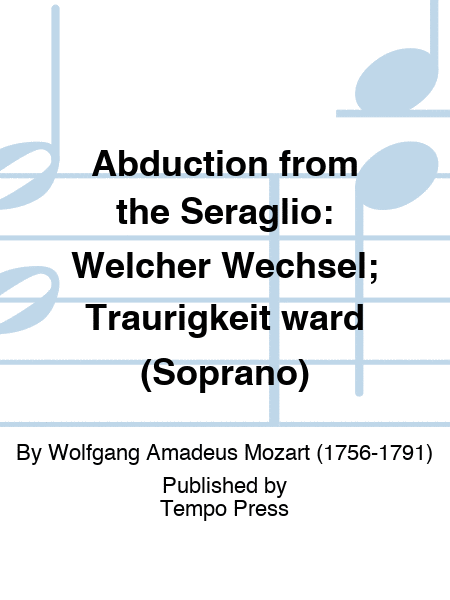 ABDUCTION FROM THE SERAGLIO: Welcher Wechsel; Traurigkeit ward (Soprano)