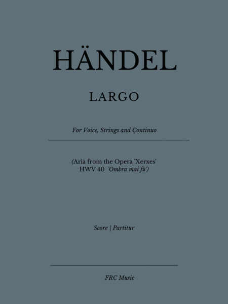 LARGO (Aria from the Opera 'Xerxes' - HWV 40 - 'Ombra mai fù') for Voice Solo, Strings and Continuo image number null