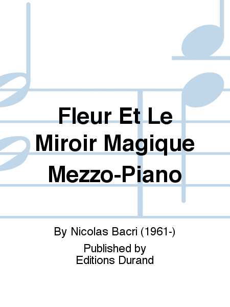 Fleur Et Le Miroir Magique Mezzo-Piano
