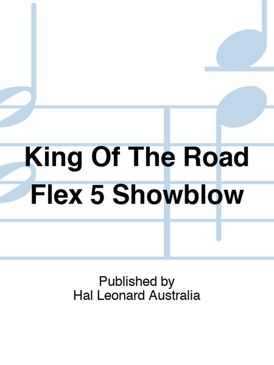 King Of The Road Flex 5 Showblow