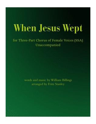 When Jesus Wept - SSA A Cappella