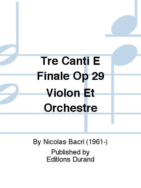 Tre Canti E Finale Op 29 Violon Et Orchestre