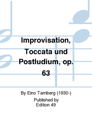 Improvisation, Toccata und Postludium, op. 63