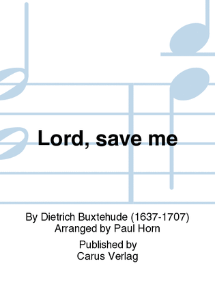 Lord, save me (Gott, hilf mir)