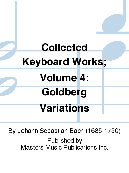 Collected Keyboard Works; Volume 4: Goldberg Variations