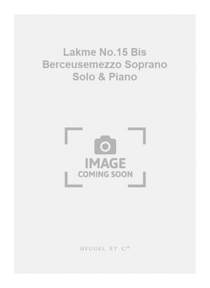 Book cover for Lakme No.15 Bis Berceusemezzo Soprano Solo & Piano