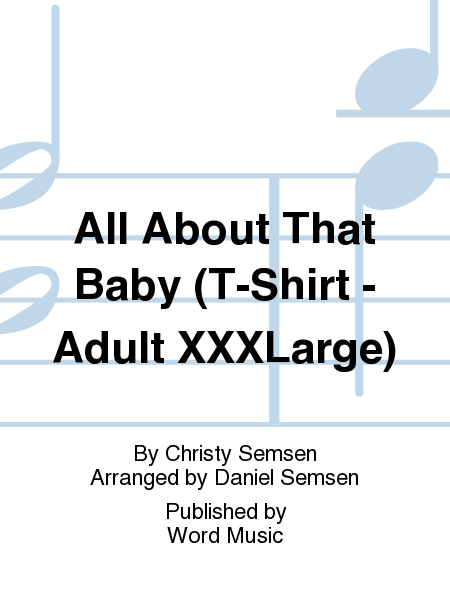 All About That Baby - T-Shirt Short-Sleeved - Adult XXXLarge