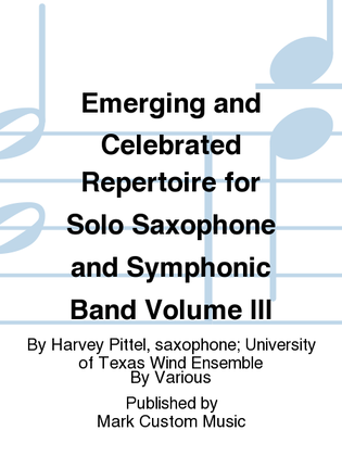 Book cover for Emerging and Celebrated Repertoire for Solo Saxophone and Symphonic Band Volume III