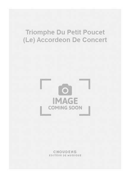 Triomphe Du Petit Poucet (Le) Accordeon De Concert