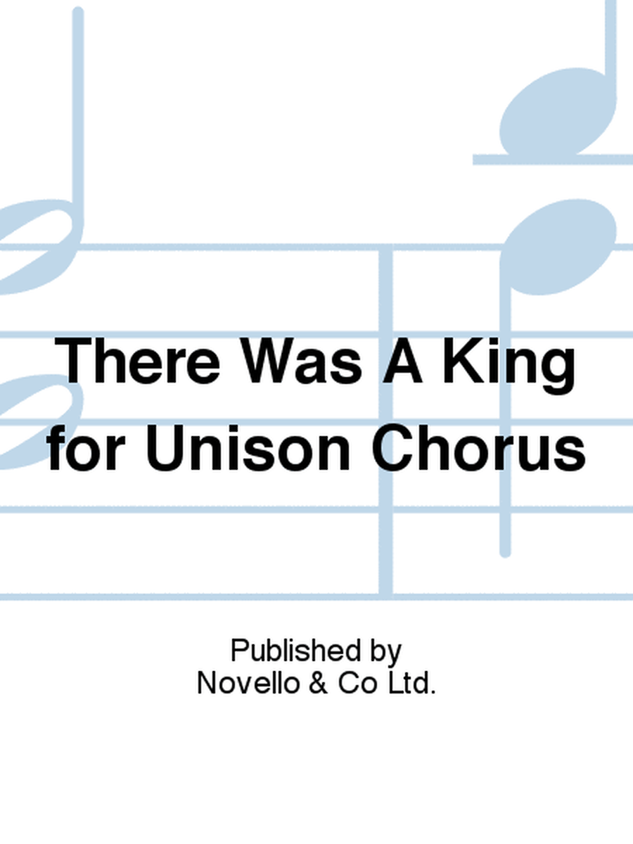 There Was A King for Unison Chorus