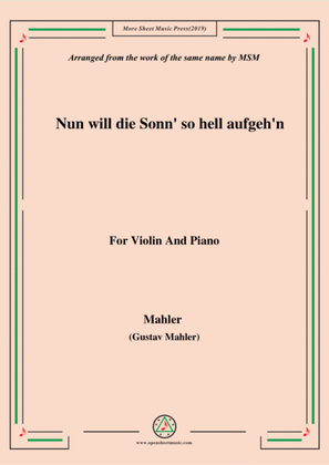Mahler-Nun will die Sonn' so hell aufgeh'n(Kindertotenlieder Nr. 1) , for Violin and Piano