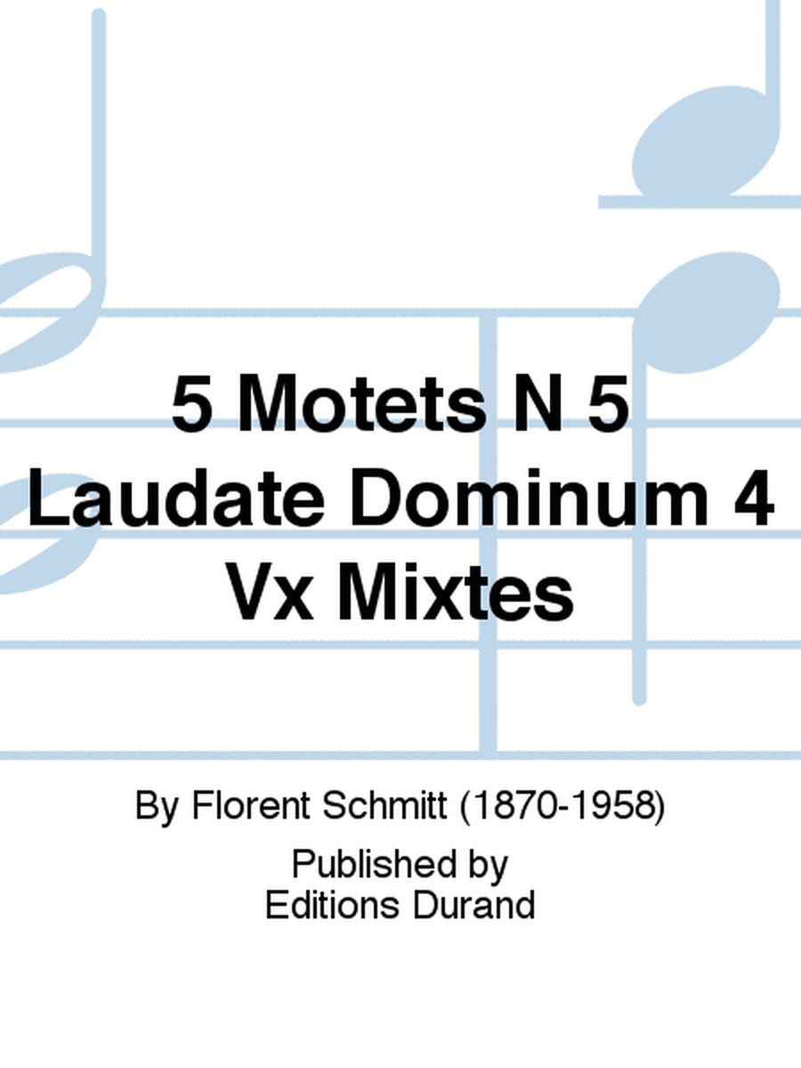 5 Motets N 5 Laudate Dominum 4 Vx Mixtes