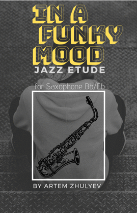 Book cover for In a Funky Mood (jazz etude for saxophone Bb/Eb) by Artem Zhulyev