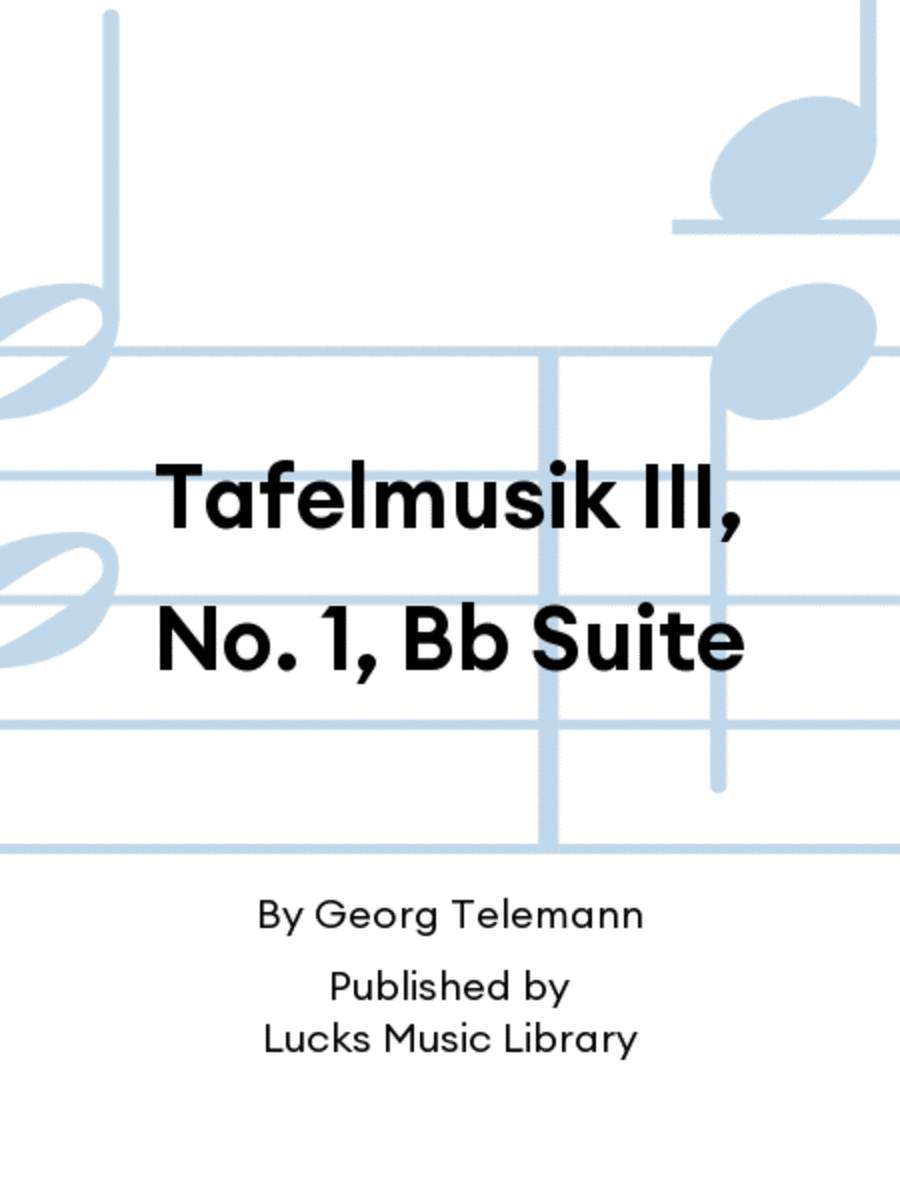 Tafelmusik III, No. 1, Bb Suite