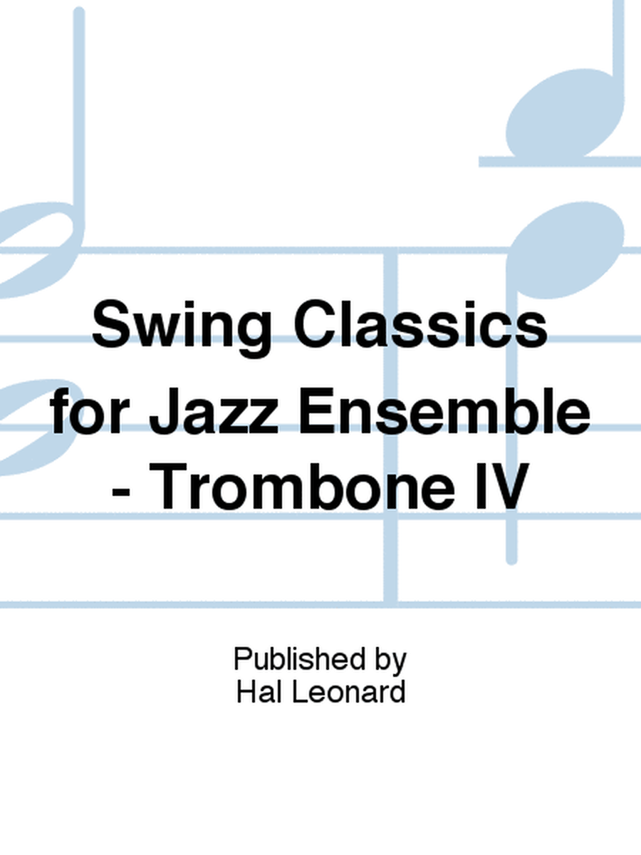 Swing Classics for Jazz Ensemble - Trombone IV