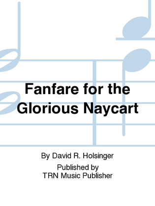 Fanfare for the Glorious Naycart