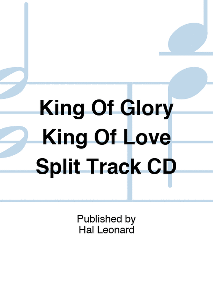 King Of Glory King Of Love Split Track CD