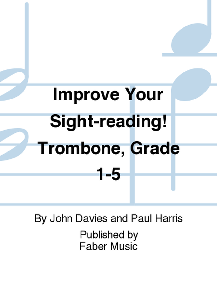Improve Your Sight-reading! Trombone, Grade 1-5