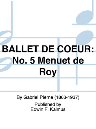 BALLET DE COEUR: No. 5 Menuet de Roy